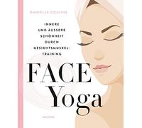 Danielle Collin Face Yoga: Innere und äußere Schönheit durch (Copertina rigida)