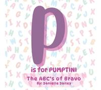 Danielle Dailey P is for PUMPTINI (Tascabile) Abc's of Bravo