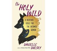 Danielle Dulsky Danielle Dulksy The Holy Wild (Tascabile)