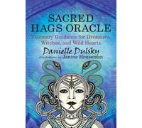 Sacred Hags Oracle: Visionary Guidance for Dreamers, Witches, and Wild Hearts