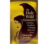 Danielle Dulsky The Holy Wild Grimoire (Tascabile)