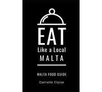 Danielle Eloise Eat Like A Local Eat Like a Local- Malta (Tascabile)