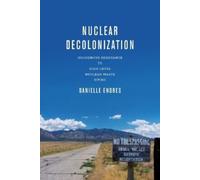 Danielle Endres Nuclear Decolonization (Tascabile)