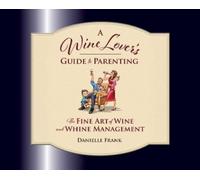 Danielle Frank A Wine Lovers Guide to Parenting (Copertina rigida)