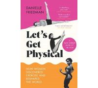 Danielle Friedman Let’s Get Physical (Copertina rigida)