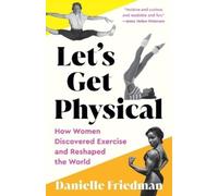 Danielle Friedman Let's Get Physical (Tascabile)