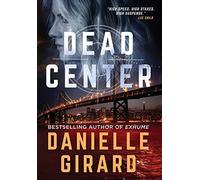Danielle Girard Dead Center (Copertina rigida) Rookie Club