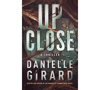 Danielle Girard Up Close (Tascabile) Badlands Thriller