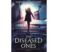 Danielle Harrington The Diseased Ones (Copertina rigida) Hollis Timewire