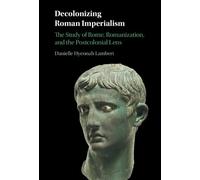 Danielle Hyeonah Lambert Decolonizing Roman Imperialism (Copertina rigida)