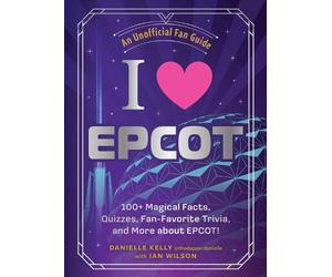Danielle Kelly Ian Wilson I Love EPCOT (Copertina rigida)