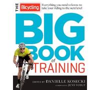 Danielle Kosecki The Bicycling Big Book of Training (Tascabile)