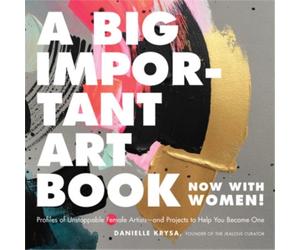 Danielle Krysa A Big Important Art Book (Now with Women) (Copertina rigida)