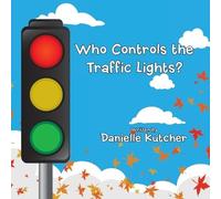 Danielle Kutcher Who Controls the Traffic Lights? (Tascabile)