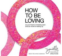 Danielle LaPorte How to Be Loving (CD)