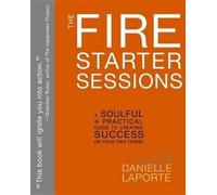 Danielle LaPorte The Fire Starter Sessions (Tascabile)