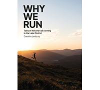 Danielle Ledbur Why We Run: Tales of Fell & Trail Running in the Lak (Tascabile)