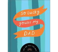Danielle Leduc McQu So Lucky You're My Dad: Let Me Tell You (Copertina rigida)