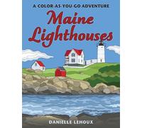 Maine Lighthouses: A Color-as-you-go Adventure