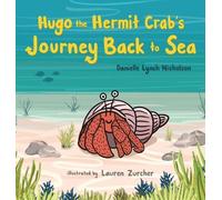 Danielle Lynch Nichol Hugo the Hermit Crab's Journey Back to (Copertina rigida)