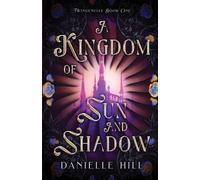 Danielle M Hill A Kingdom of Sun and Shadow (Tascabile)