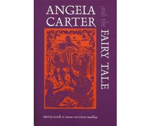 Danielle M. Roemer Angela Carter and the Fairy Tale (Tascabile)