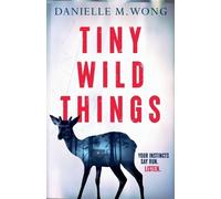 Danielle M Wong Tiny Wild Things (Tascabile)