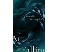 Danielle McLaughlin The Art of Falling (Copertina rigida)