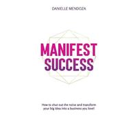 Danielle Mendoza Manifest Success (Tascabile)