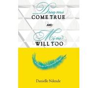 Danielle Ndende Dreams Come True, and Mine Will Too (Copertina rigida)