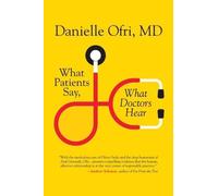 Danielle Ofri, M.D. What Patients Say, What Doctors Hear (Tascabile)
