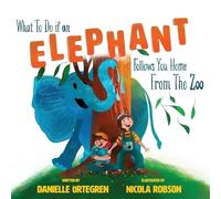 Danielle Ortegr What To Do if an Elephant Follows You Home From the (Tascabile)