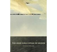 Danielle Pafunda The Dead Girls Speak In Unison (Tascabile)