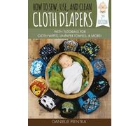 Danielle Pientka How to Sew, Use, and Clean Cloth Diapers (Tascabile)