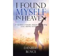 Danielle Royce I Found Myself in Heaven (Tascabile)