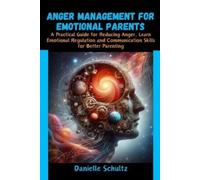 Danielle Schultz Anger Management For Emotional Parents (Tascabile)