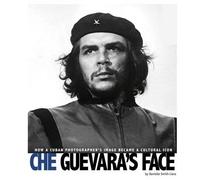 Danielle Smith-Llera Che Guevara's Face (Copertina rigida)