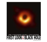 Danielle Smith-Llera First Look at a Black Hole (Tascabile) Captured History