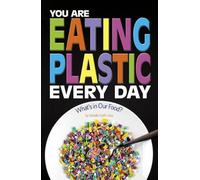 Danielle Smith-Llera You Are Eating Plastic Every Day (Copertina rigida)