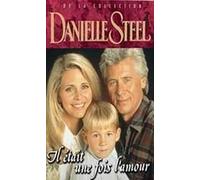 DANIELLE STEEL / IL ETAIT UNE FOIS L'AMOUR