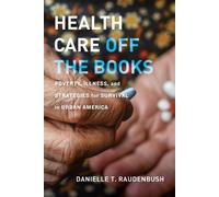 Danielle T. Raudenbush Health Care Off the Books (Tascabile)