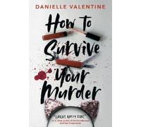Danielle Valentine How to Survive Your Murder (Copertina rigida)