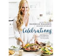 Danielle Walker Danielle Walker's Against All Grain Celebrati (Copertina rigida)