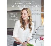 Danielle Walker Danielle Walker's Against All Grain: Meals Made Simp (Tascabile)