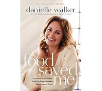 Danielle Walker Food Saved Me (Copertina rigida)
