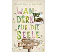 Danielle Wiesner-von den Siebengebirge. Wandern für die Seele: Wohl (Tascabile)