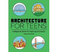 Danielle Willkens Architecture for Teens (Tascabile)