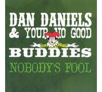 Daniels, Dan & Your No Good Buddies - Nobody's Fool