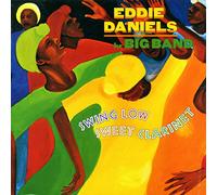 Eddie Daniels – Swing Low Sweet Clarinet
