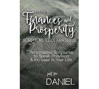 Daniel's Finances and Prosperity Scripture Declarations: Personalized Scriptures to Speak Provision & Increase in Your Life